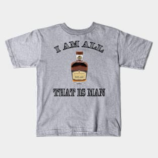 I AM ALL THAT IS MAN T-SHIRT Kids T-Shirt